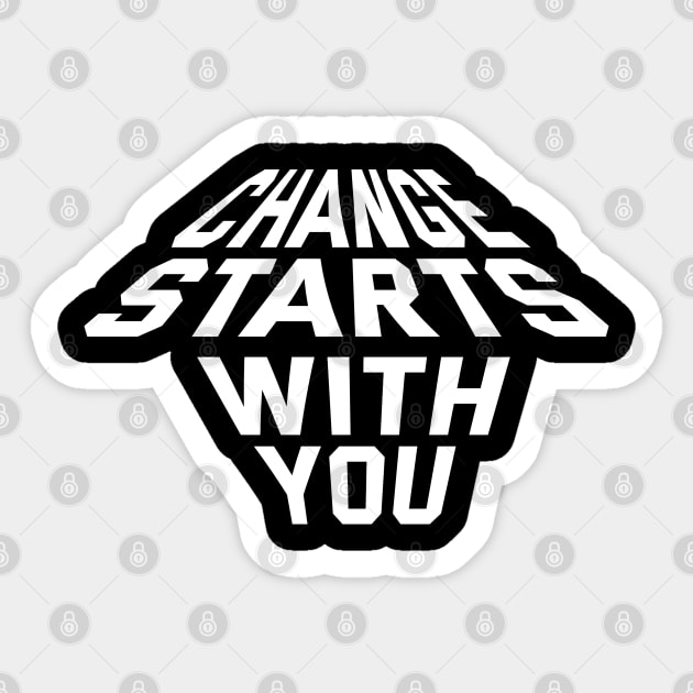 Change Starts With You Sticker by Texevod